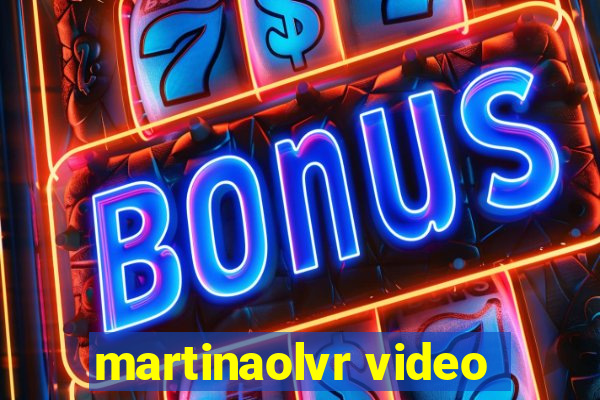 martinaolvr video